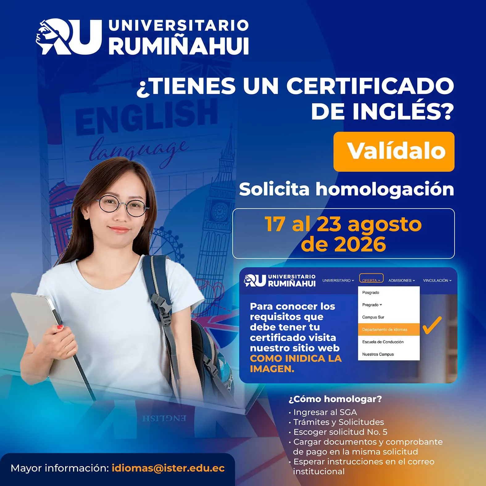 Tecnológico Universitario Rumiñahui Tecnológico Universitario Rumiñahui Afiche informativo del Universitario Rumiñahui anunciando el proceso de homologación de certificados de inglés del 17 al 23 de agosto de 2026, con una estudiante sonriente y los pasos detallados para realizar el trámite en el SGA.